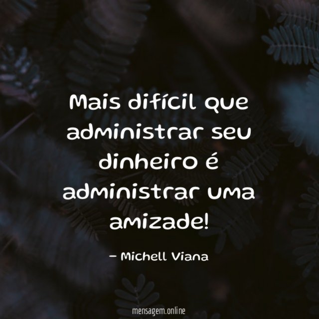 Mais difícil que administrar seu dinheiro é administrar uma amizade