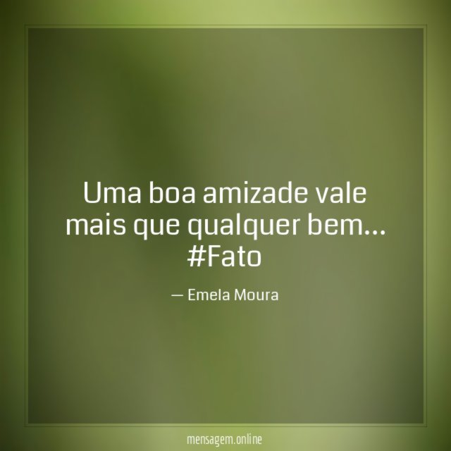 Uma boa amizade vale mais que qualquer bem