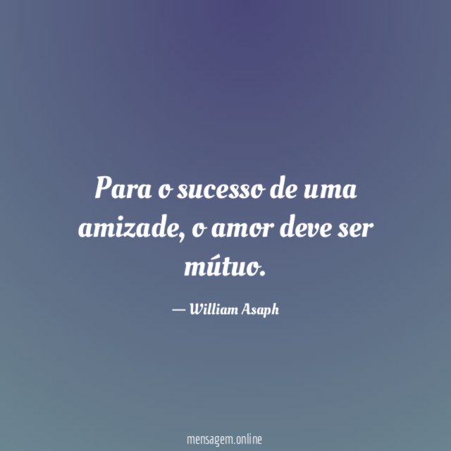 Para o sucesso de uma amizade