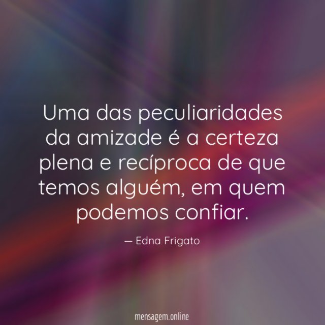 Uma das peculiaridades da amizade é a certeza