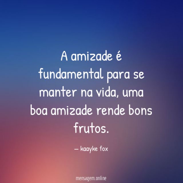 A amizade é fundamental para se manter na vida
