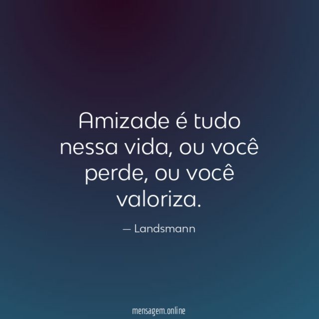 Amizade é tudo nessa vida