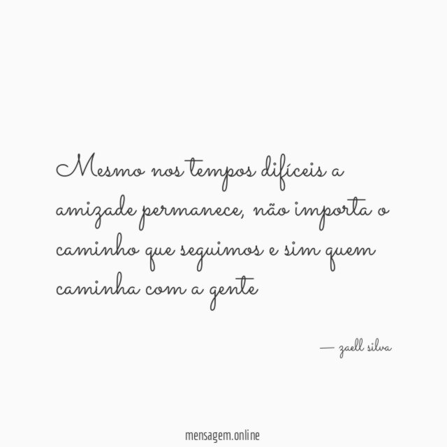 Mesmo nos tempos difíceis a amizade permanece