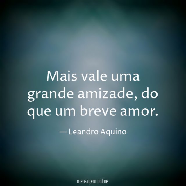 Mais vale uma grande amizade