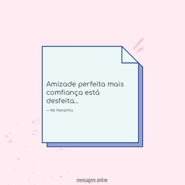 Amizade perfeita mais comfiança está desfeita