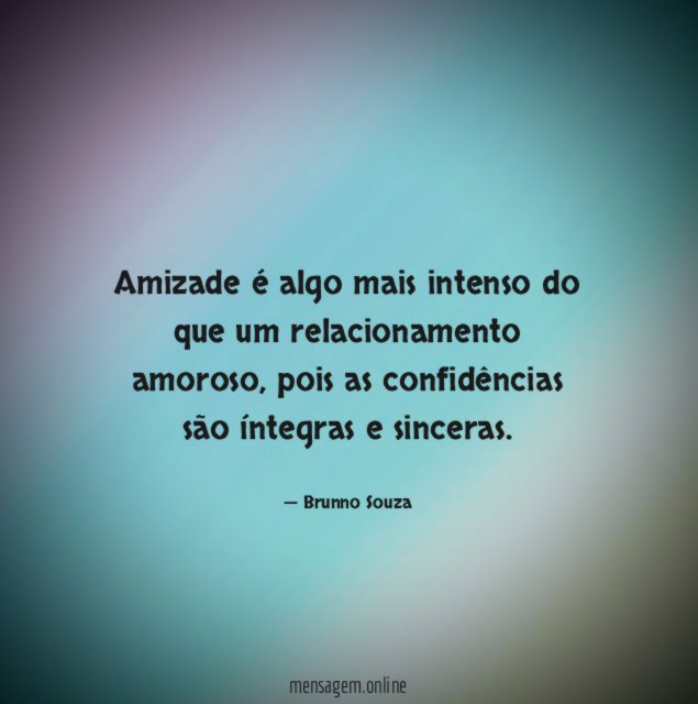 Amizade é algo mais intenso do que um relacionamento amoroso