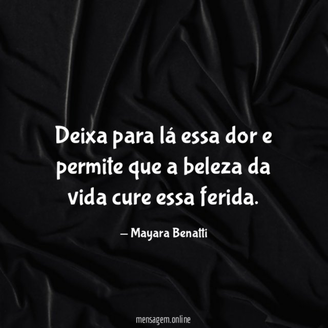 Deixa para lá essa dor e permite que