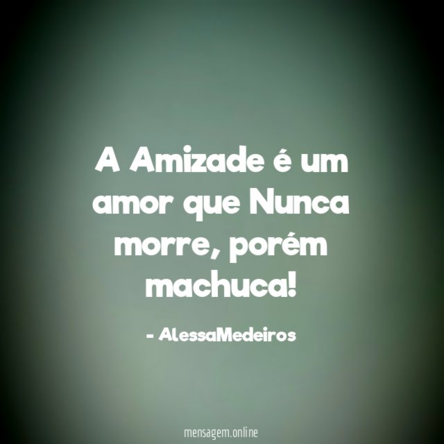 A Amizade é um amor que Nunca morre