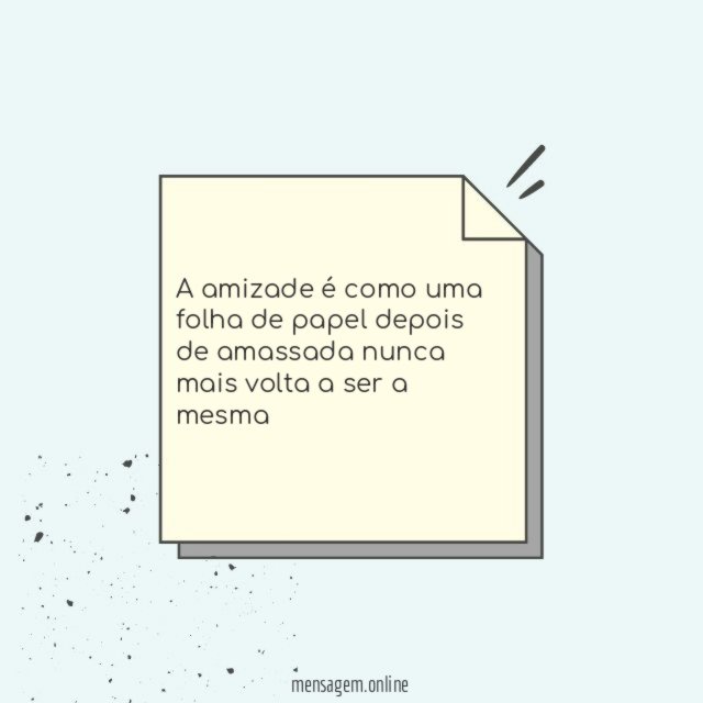 A amizade é como uma folha de papel
