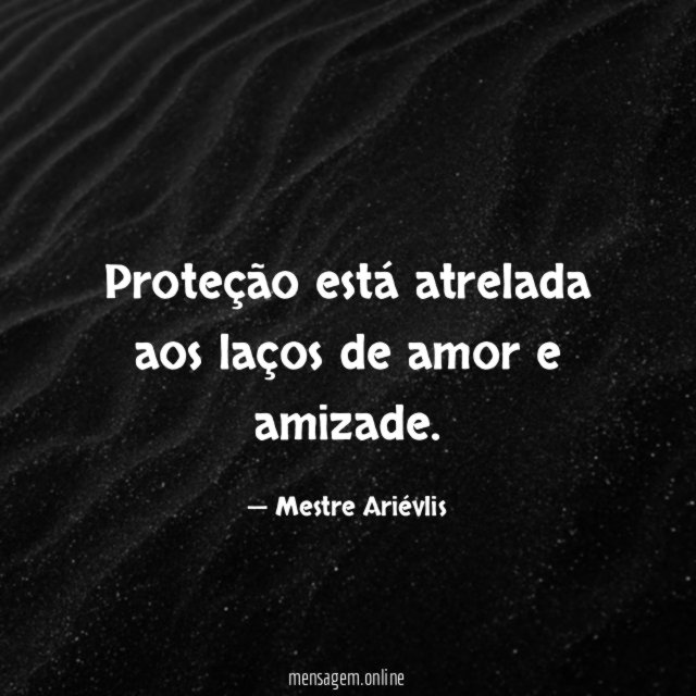 Proteção está atrelada aos laços de amor e amizade