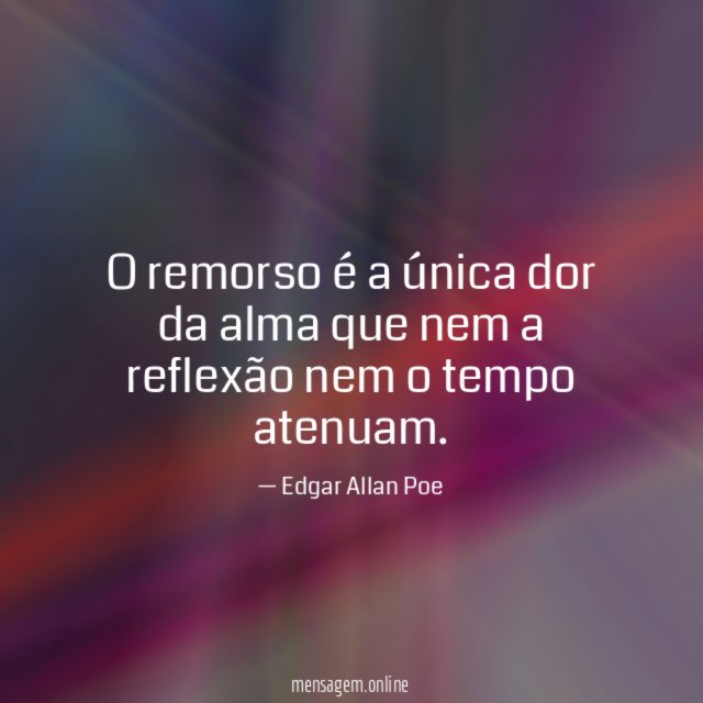 O remorso é a única dor da alma