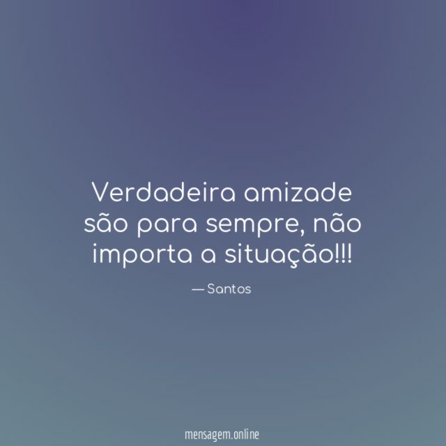Verdadeira amizade são para sempre