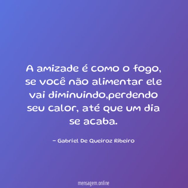 A amizade é como o fogo