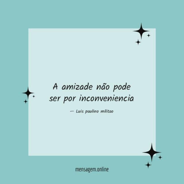 A amizade não pode ser por inconveniencia