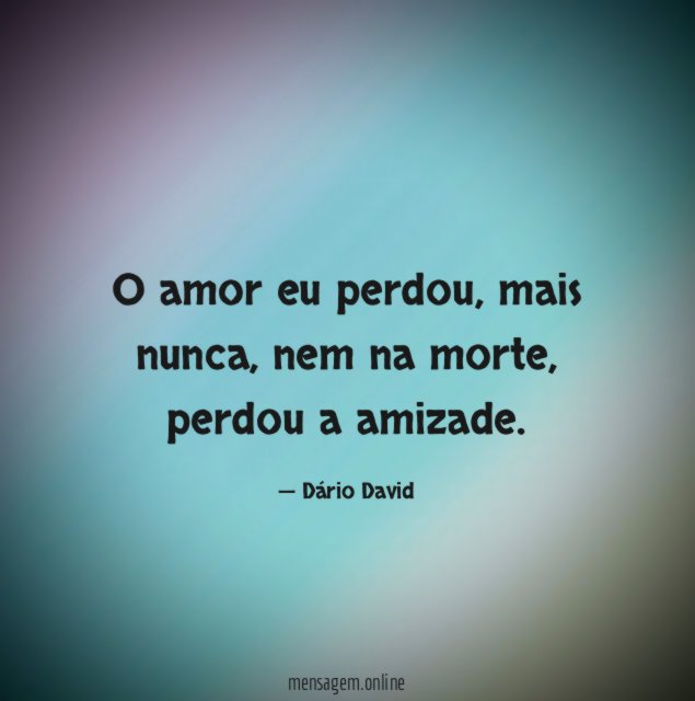 O amor eu perdou
