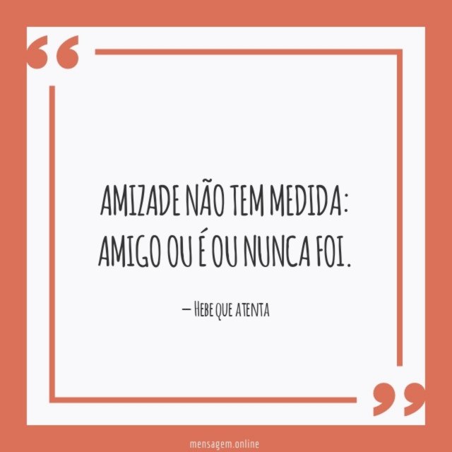 Amizade não tem medida