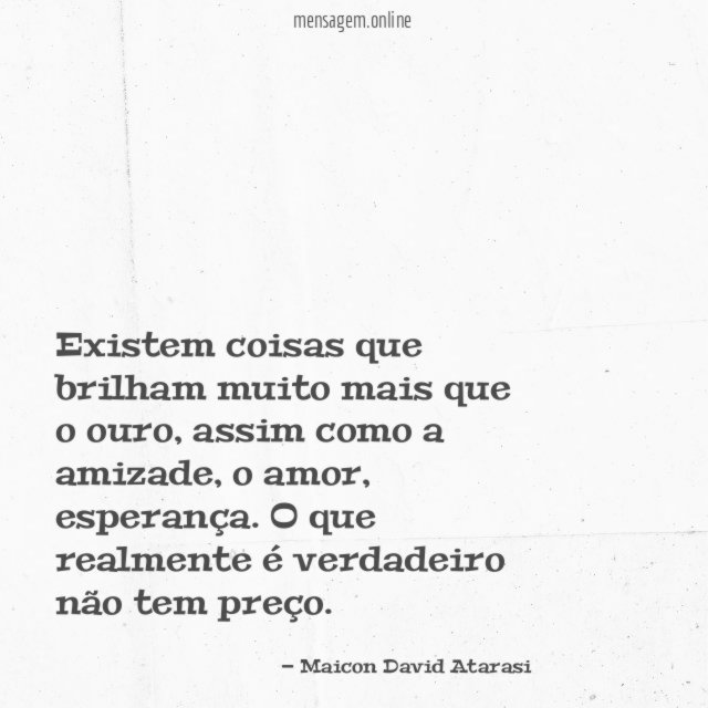 Existem coisas que brilham muito mais que o ouro