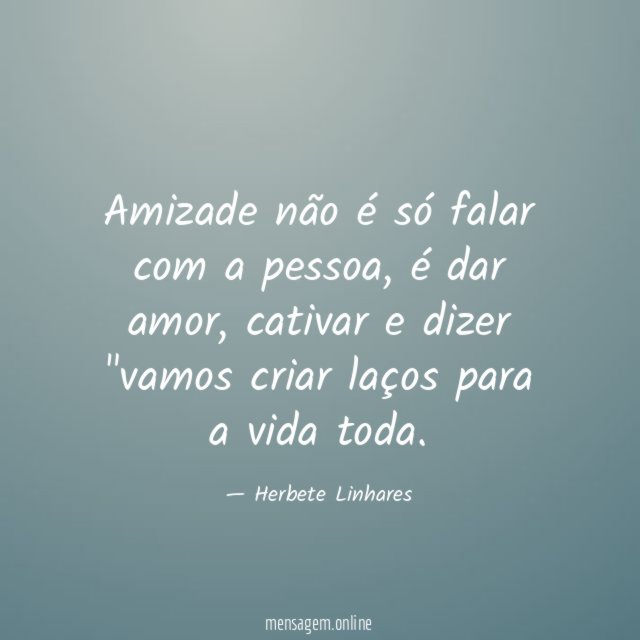 Amizade não é só falar com a pessoa