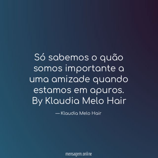 Só sabemos o quão somos importante a uma