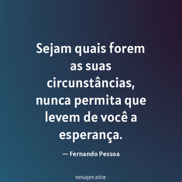 Sejam quais forem as suas circunstâncias