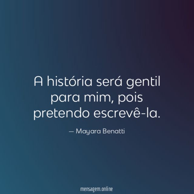 A história será gentil para mim