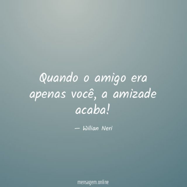 Quando o amigo era apenas você