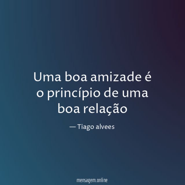 Uma boa amizade é o princípio de uma boa relação ❤