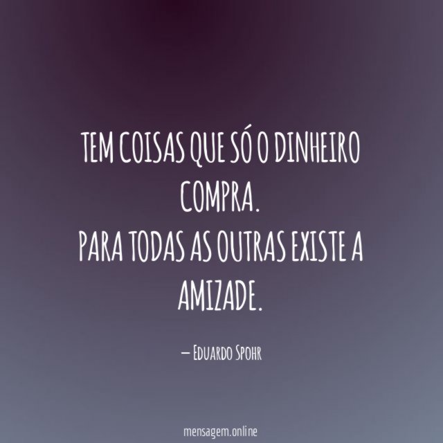 Tem coisas que só o dinheiro compra
