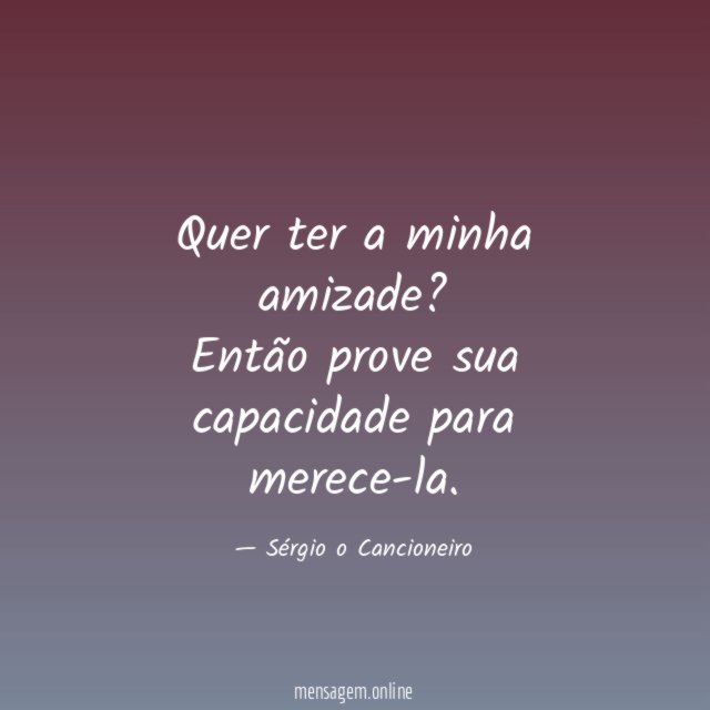 Quer ter a minha amizade