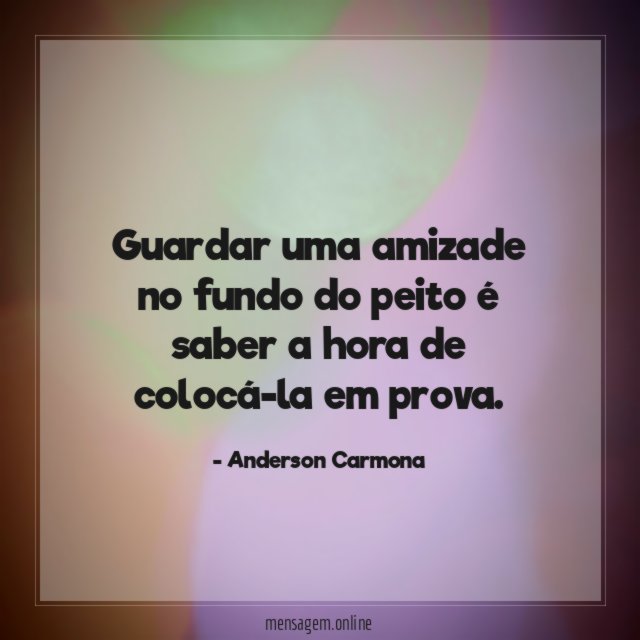 Guardar uma amizade no fundo do peito é