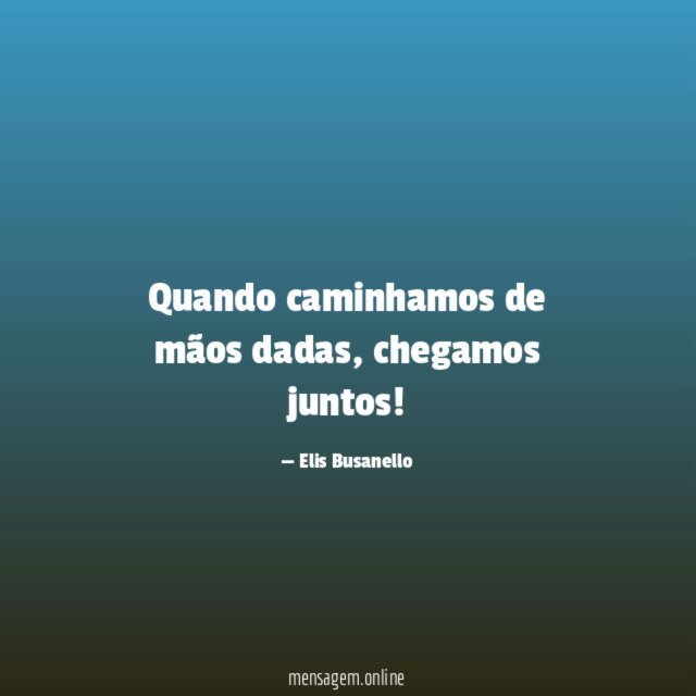 Quando caminhamos de mãos dadas
