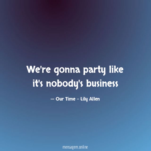 We're gonna party like it's nobody's business