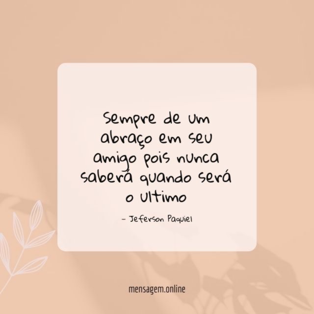 Sempre de um abraço em seu amigo pois