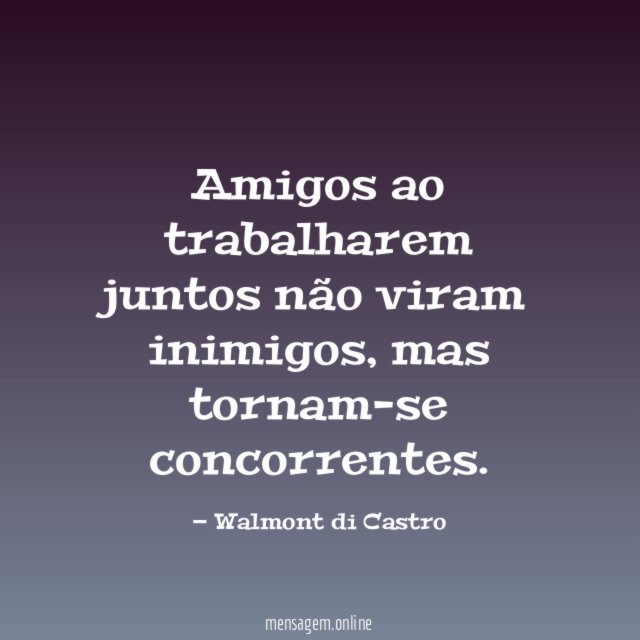Amigos ao trabalharem juntos não viram inimigos