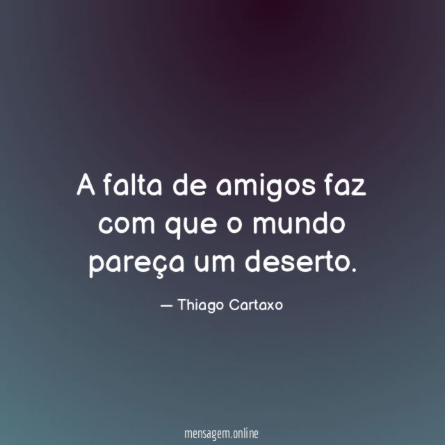 A falta de amigos faz com que