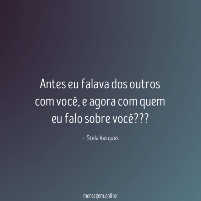 Antes eu falava dos outros com você