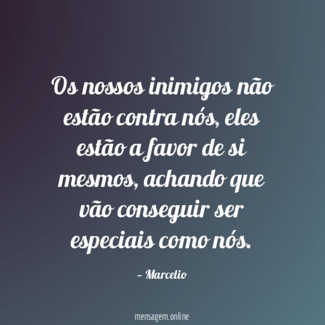 Os nossos inimigos não estão contra nós