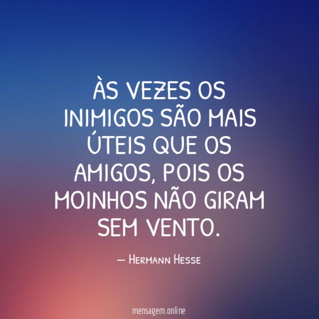 Às vezes os inimigos são mais úteis que os amigos