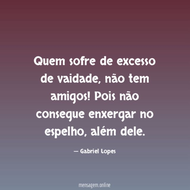 Quem sofre de excesso de vaidade