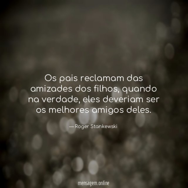 Os pais reclamam das amizades dos filhos