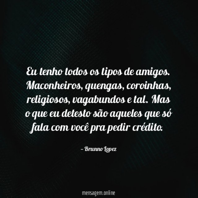 Eu tenho todos os tipos de amigos