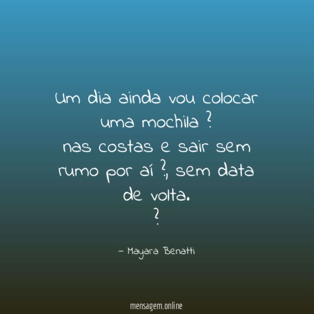Um dia ainda vou colocar uma mochila ?