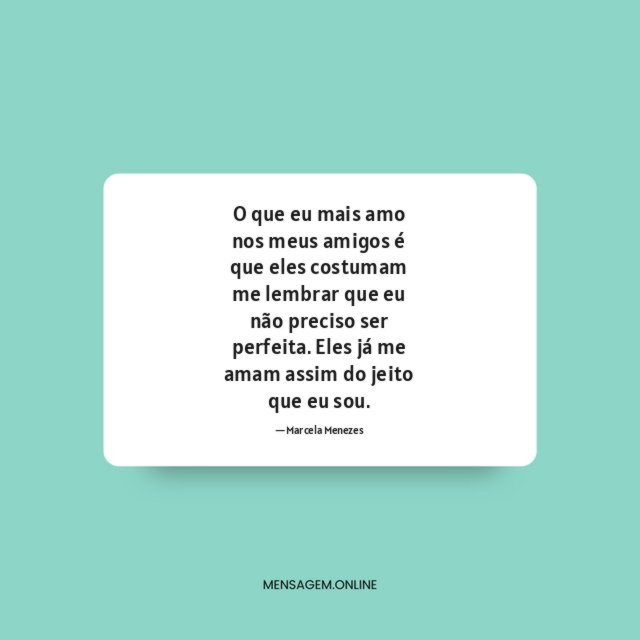 O que eu mais amo nos meus amigos