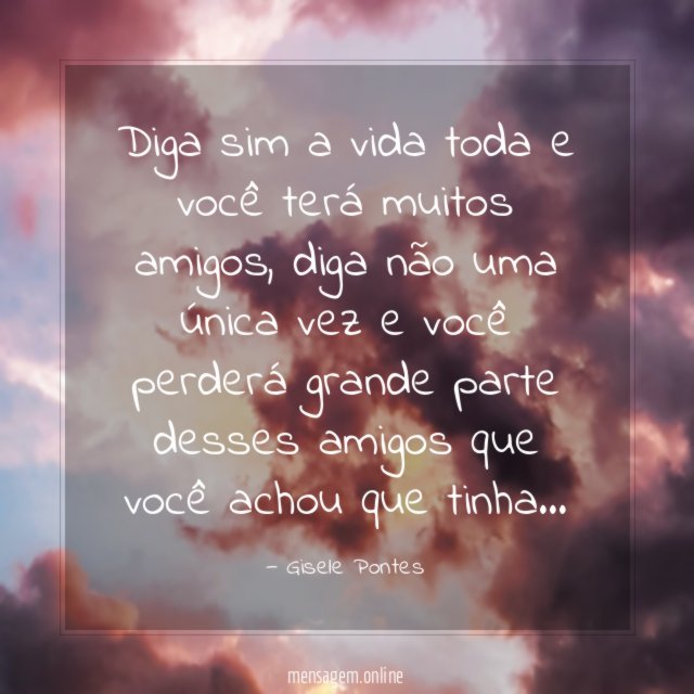 Diga sim a vida toda e você terá muitos amigos