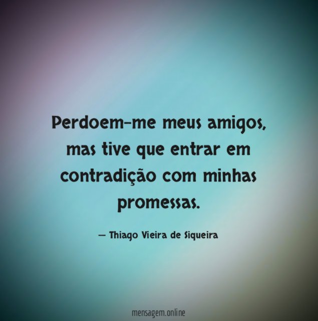 Perdoem-me meus amigos