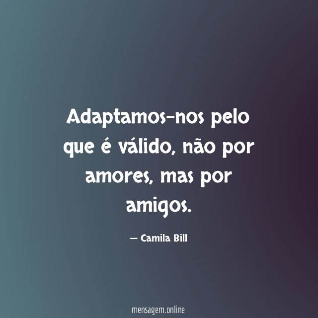 Adaptamos-nos pelo que é válido