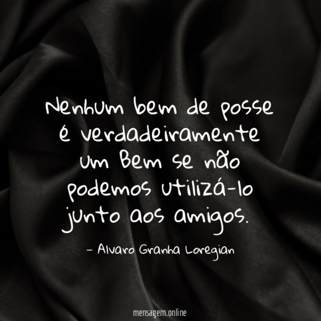 Nenhum bem de posse é verdadeiramente um Bem