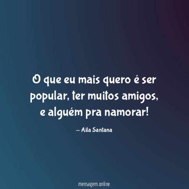 O que eu mais quero é ser popular