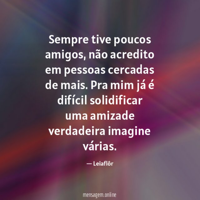 Sempre tive poucos amigos