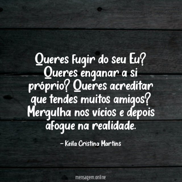 Queres fugir do seu Eu